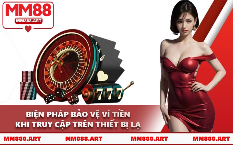 Biện Pháp Bảo Vệ Ví Tiền Khi Truy Cập Trên Thiết Bị Lạ