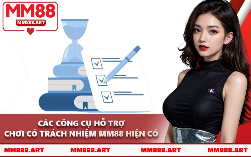 Các Công Cụ Hỗ Trợ Chơi Có Trách Nhiệm MM88 Hiện Có