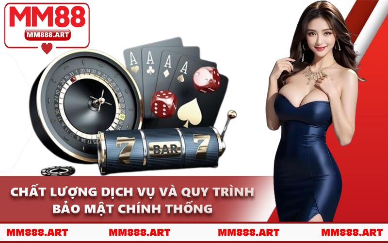 Chất Lượng Dịch Vụ Và Quy Trình Bảo Mật Chính Thống