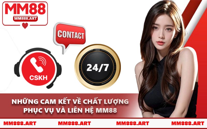 Những Cam Kết Về Chất Lượng Phục Vụ Và Liên Hệ MM88